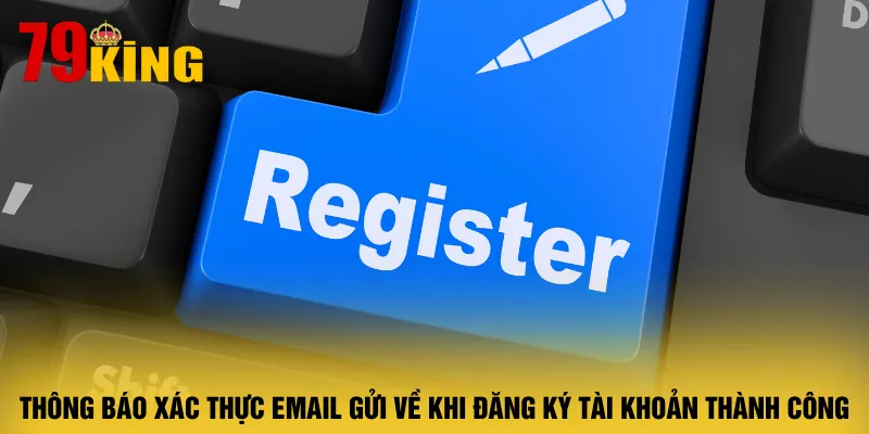 thong-bao-xac-thuc-email-gui-ve-khi-dang-ky-tai-khoan-thanh-cong